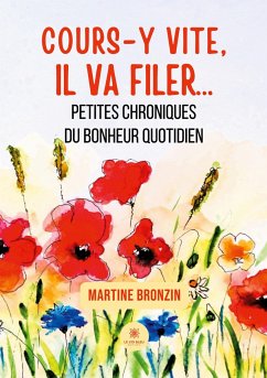 Cours-y vite, il va filer... - Martine Bronzin