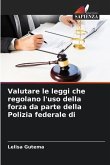 Valutare le leggi che regolano l'uso della forza da parte della Polizia federale di