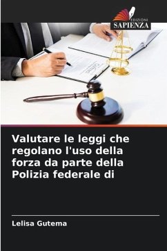 Valutare le leggi che regolano l'uso della forza da parte della Polizia federale di - Gutema, Lelisa