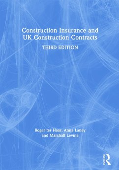 Construction Insurance and UK Construction Contracts - Ter Haar, Roger; Laney, Anna; Levine, Marshall