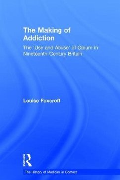 The Making of Addiction - Foxcroft, Louise