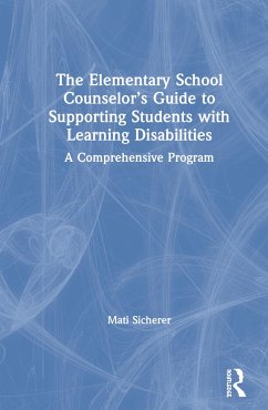 The Elementary School Counselor's Guide to Supporting Students with Learning Disabilities - Sicherer, Mati