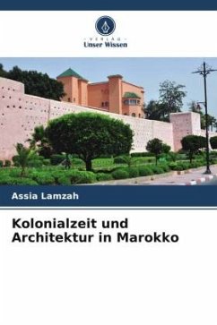 Kolonialzeit und Architektur in Marokko - Lamzah, Assia