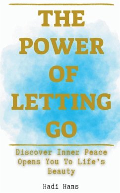 The Power of Letting Go Discover Inner Peace Opens You To Life's Beauty - Hans, Hadi