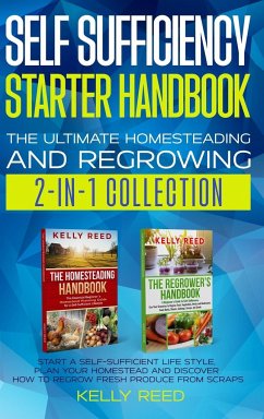 Self Sufficiency Starter Handbook - The Ultimate Homesteading and Regrowing Collection - Reed, Kelly