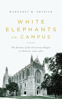 White Elephants on Campus - Grubiak, Margaret