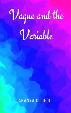 Vague and the Variable - Deol, Ananya D.