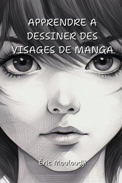 Apprendre a Dessiner Des Visages de Manga - Mouloudji, Éric