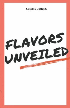 Flavors Unveiled - Jones, Alexis
