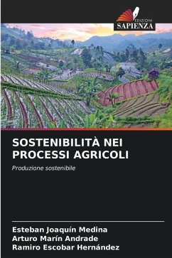 SOSTENIBILITÀ NEI PROCESSI AGRICOLI - Joaquín Medina, Esteban;Marín Andrade, Arturo;Escobar Hernández, Ramiro