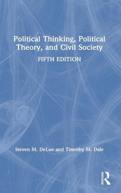 Political Thinking, Political Theory, and Civil Society - Delue, Steven M; Dale, Timothy M