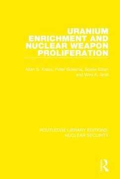 Uranium Enrichment and Nuclear Weapon Proliferation - Krass, Allan S; Boskma, Peter; Elzen, Boelie; Smit, Wim A; Stockholm International Peace Research Institute