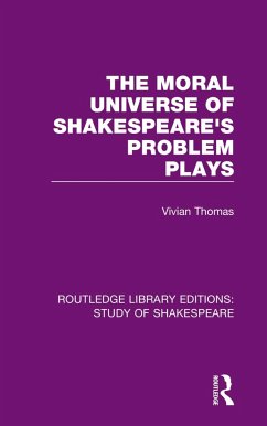 The Moral Universe of Shakespeare's Problem Plays - Thomas, Vivian