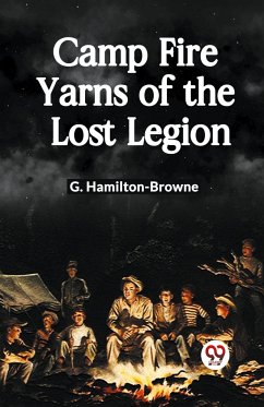 Camp Fire Yarns of the Lost Legion - Hamilton-Browne, G.