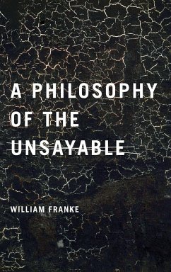 A Philosophy of the Unsayable - Franke, William P.