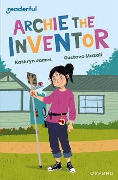 Readerful Independent Library: Oxford Reading Level 12: Archie the Inventor - James, Kathryn