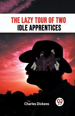 The Lazy Tour Of Two Idle Apprentices - Dickens, Charles