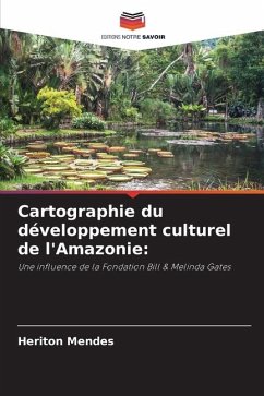 Cartographie du développement culturel de l'Amazonie: - Mendes, Heriton