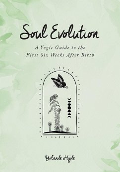 Soul Evolution - a Yogic Guide to the First Six Weeks After Birth - Hyde, Yolande