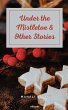 Under the Mistletoe & Other Stories - Bild 1