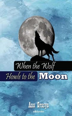 When the Wolf Howls to the Moon - Ana Grasya
