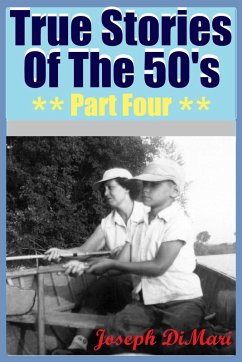 True Stories Of The 50's Part Four (eBook, ePUB) - DiMari, Joseph