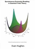 Spontaneous Symmetry Breaking in Quantum Field Theory (eBook, ePUB) Spontaneous Symmetry Breaking in Quantum Field Theory (eBook, ePUB)