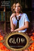 Glow (Larkspur Academy, #5) (eBook, ePUB)