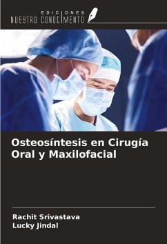 Osteosíntesis en Cirugía Oral y Maxilofacial - Srivastava, Rachit; Jindal, Lucky Osteosíntesis en Cirugía Oral y Maxilofacial - Srivastava, Rachit; Jindal, Lucky