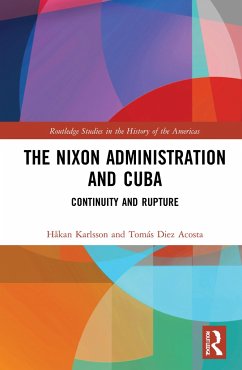 The Nixon Administration and Cuba - Karlsson, Håkan; Diez Acosta, Tomás