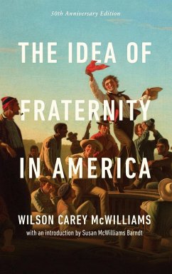 The Idea of Fraternity in America - McWilliams, Wilson Carey