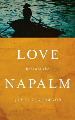 Love beneath the Napalm - Redwood, James D.