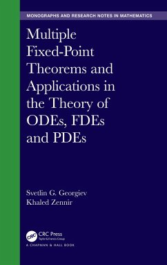 Multiple Fixed-Point Theorems and Applications in the Theory of ODEs, FDEs and PDEs - Georgiev, Svetlin G; Zennir, Khaled