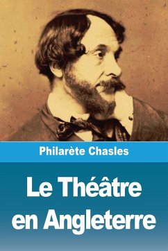 Le Théâtre en Angleterre - Chasles, Philarète