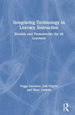Integrating Technology in Literacy Instruction - Lisenbee, Peggy S; Pilgrim, Jodi; Vasinda, Sheri