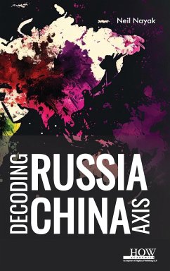 Decoding Russia-China Axis - Nayak, Neil