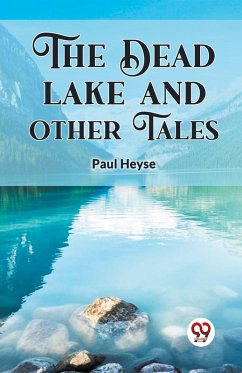 The Dead Lake and Other Tales - Heyse, Paul