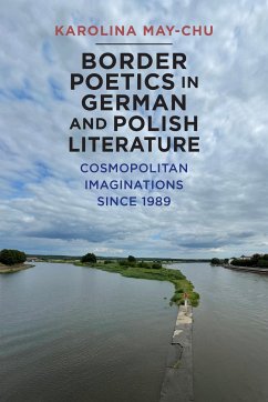 Border Poetics in German and Polish Literature - Karolina May-Chu, Karolina