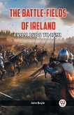 THE BATTLE-FIELDS OF IRELAND FROM 1688 TO 1691