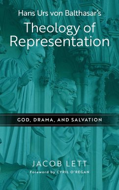 Hans Urs von Balthasar's Theology of Representation - Lett, Jacob