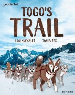 Readerful Independent Library: Oxford Reading Level 12: Togo's Trail - Kuenzler, Lou