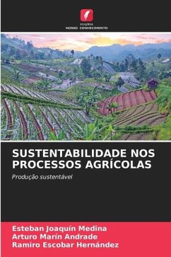 SUSTENTABILIDADE NOS PROCESSOS AGRÍCOLAS - Joaquín Medina, Esteban;Marín Andrade, Arturo;Escobar Hernández, Ramiro