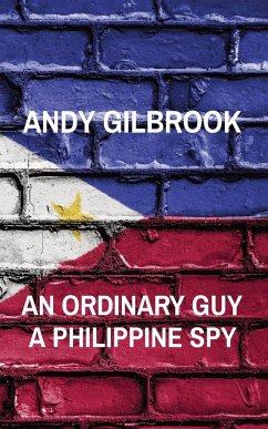 AN ORDINARY GUY A PHILIPPINE SPY - Gilbrook, Andy