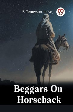 Beggars On Horseback - Tennyson Jesse, F.