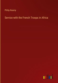 Service with the French Troops in Africa - Kearny, Philip