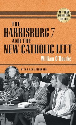 The Harrisburg 7 and the New Catholic Left - O'Rourke, William