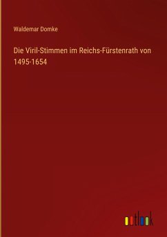 Die Viril-Stimmen im Reichs-Fürstenrath von 1495-1654