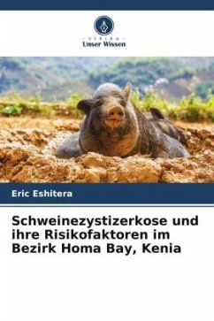 Schweinezystizerkose und ihre Risikofaktoren im Bezirk Homa Bay, Kenia - Eshitera, Eric