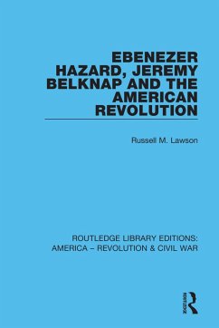 Ebenezer Hazard, Jeremy Belknap and the American Revolution - Lawson, Russell M