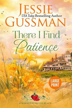 There I Find Patience (Strawberry Sands Beach Romance Book 8) (Strawberry Sands Beach Sweet Romance) Large Print Edition - Gussman, Jessie